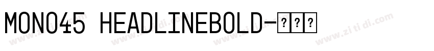 Mono45 HeadlineBold字体转换